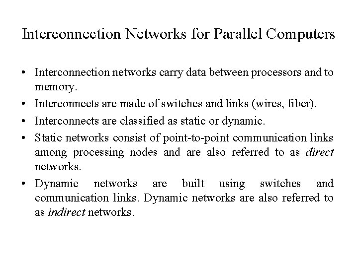 Interconnection Networks for Parallel Computers • Interconnection networks carry data between processors and to