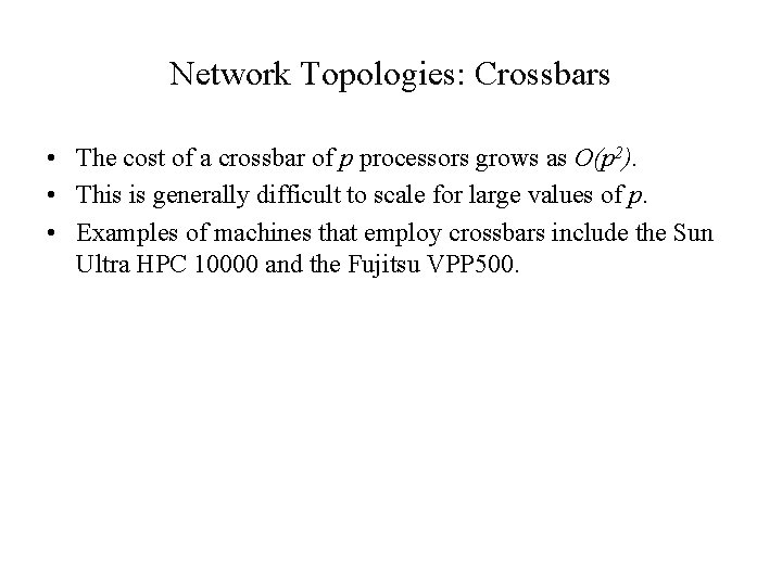 Network Topologies: Crossbars • The cost of a crossbar of p processors grows as