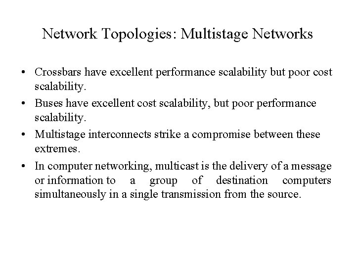 Network Topologies: Multistage Networks • Crossbars have excellent performance scalability but poor cost scalability.
