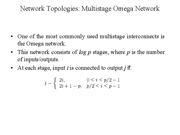 Network Topologies: Multistage Omega Network • One of the most commonly used multistage interconnects