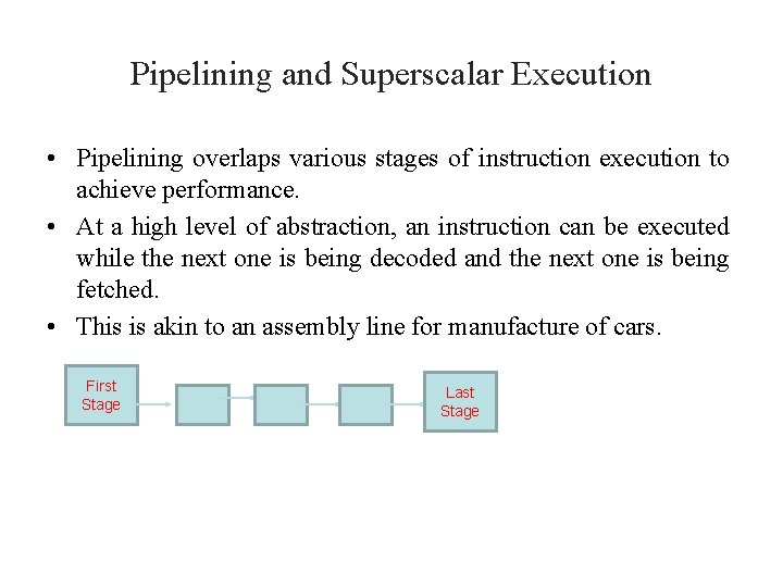 Pipelining and Superscalar Execution • Pipelining overlaps various stages of instruction execution to achieve