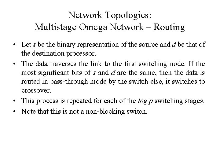 Network Topologies: Multistage Omega Network – Routing • Let s be the binary representation