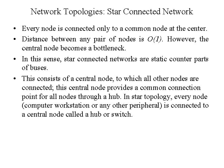 Network Topologies: Star Connected Network • Every node is connected only to a common