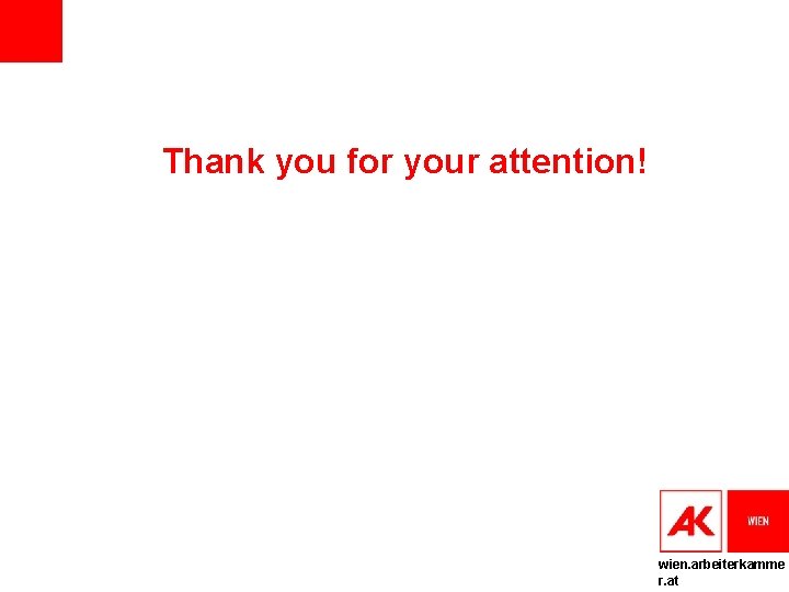 Thank you for your attention! wien. arbeiterkamme r. at 