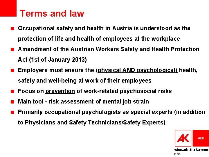Terms and law Occupational safety and health in Austria is understood as the protection