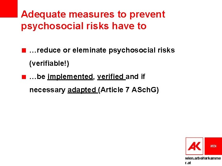 Adequate measures to prevent psychosocial risks have to …reduce or eleminate psychosocial risks (verifiable!)
