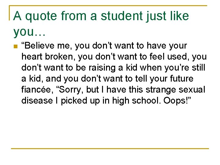 A quote from a student just like you… n “Believe me, you don’t want