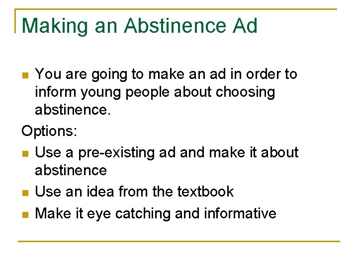 Making an Abstinence Ad You are going to make an ad in order to