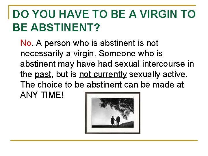 DO YOU HAVE TO BE A VIRGIN TO BE ABSTINENT? No. A person who
