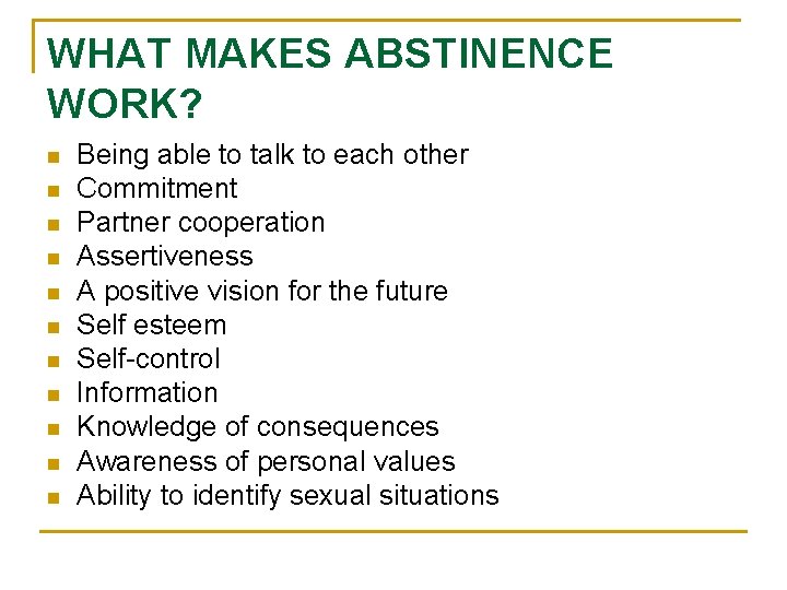 WHAT MAKES ABSTINENCE WORK? n n n Being able to talk to each other