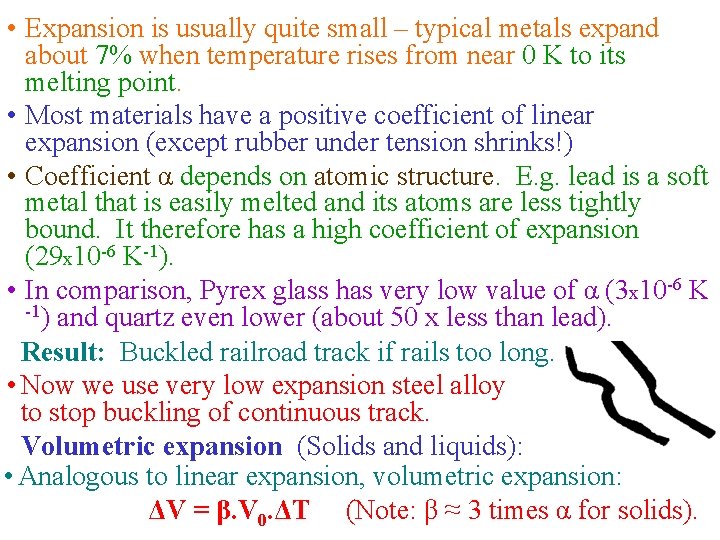  • Expansion is usually quite small – typical metals expand about 7% when