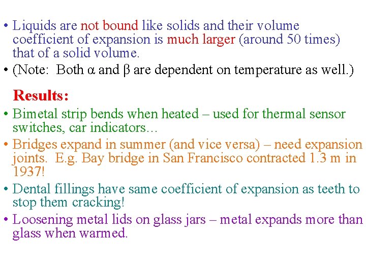  • Liquids are not bound like solids and their volume coefficient of expansion