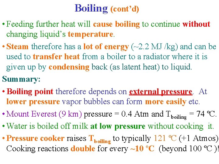 Boiling (cont’d) • Feeding further heat will cause boiling to continue without changing liquid’s