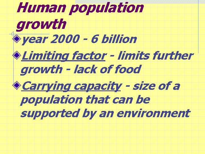 Human population growth year 2000 - 6 billion Limiting factor - limits further growth