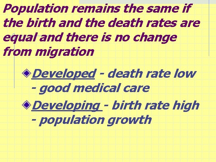 Population remains the same if the birth and the death rates are equal and