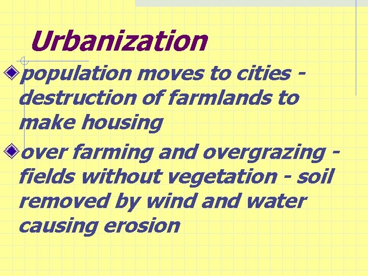 Urbanization population moves to cities destruction of farmlands to make housing over farming and