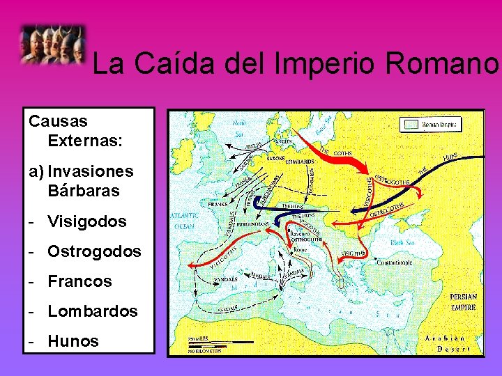 La Caída del Imperio Romano Causas Externas: a) Invasiones Bárbaras - Visigodos - Ostrogodos