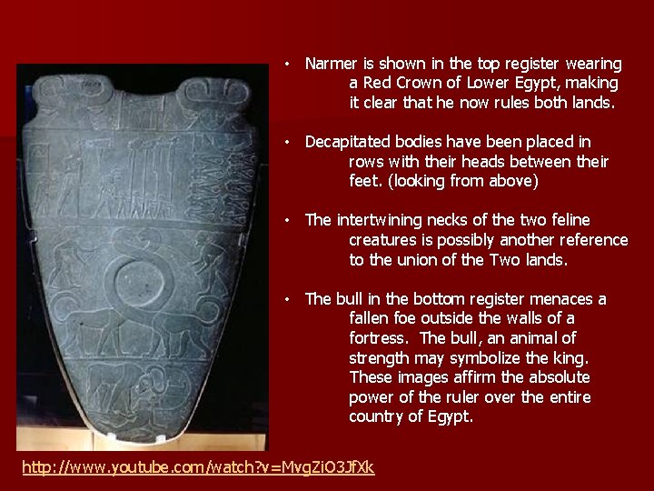  • Narmer is shown in the top register wearing a Red Crown of