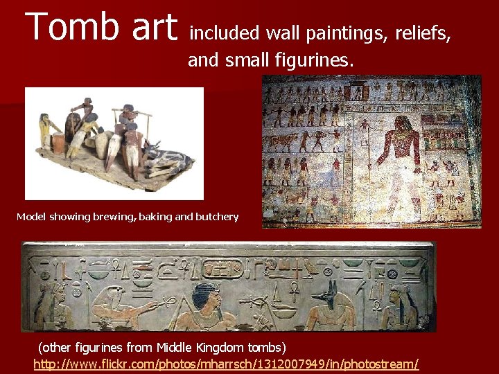 Tomb art included wall paintings, reliefs, and small figurines. Model showing brewing, baking and