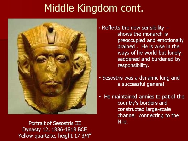 Middle Kingdom cont. • Reflects the new sensibility – shows the monarch is preoccupied