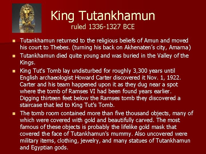 King Tutankhamun ruled 1336 -1327 BCE n n Tutankhamun returned to the religious beliefs