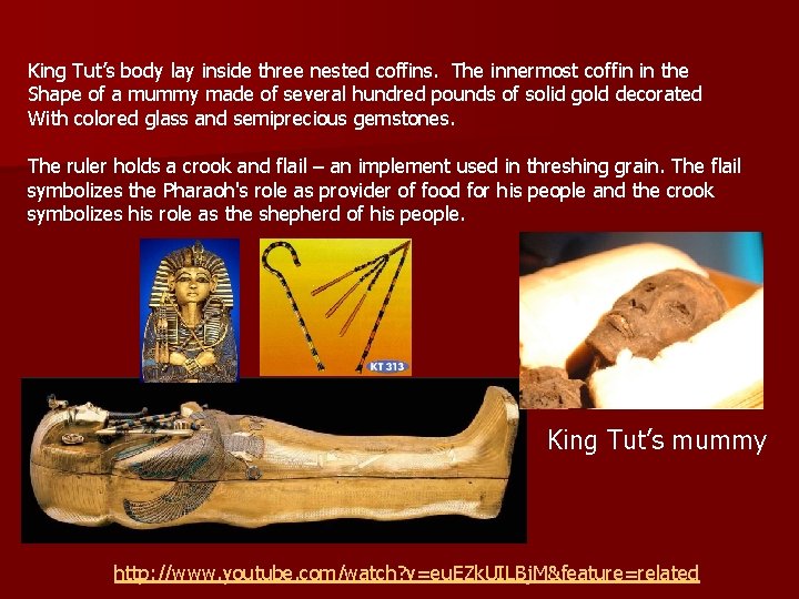 King Tut’s body lay inside three nested coffins. The innermost coffin in the Shape
