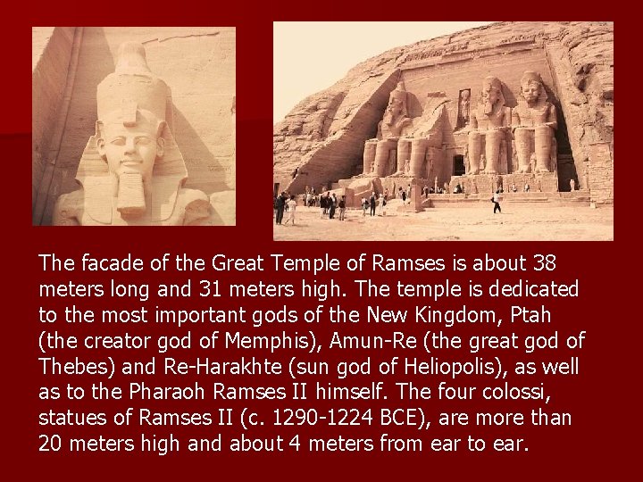 The facade of the Great Temple of Ramses is about 38 meters long and