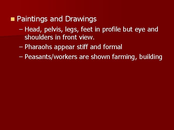 n Paintings and Drawings – Head, pelvis, legs, feet in profile but eye and