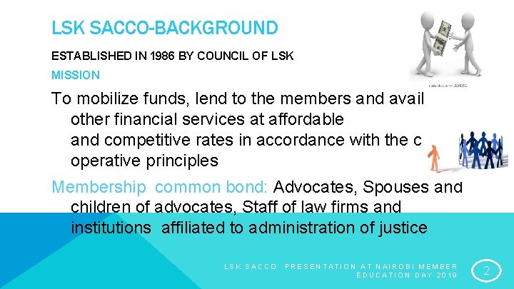 LSK SACCO-BACKGROUND ESTABLISHED IN 1986 BY COUNCIL OF LSK MISSION To mobilize funds, lend