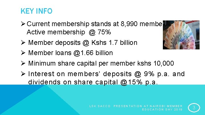 KEY INFO Ø Current membership stands at 8, 990 members, Active membership @ 75%
