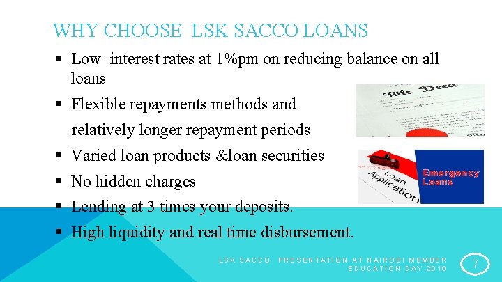 WHY CHOOSE LSK SACCO LOANS § Low interest rates at 1%pm on reducing balance