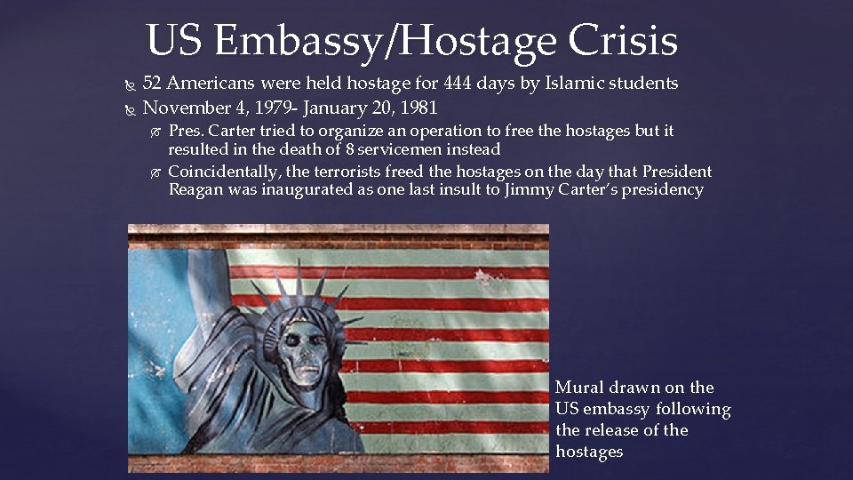 US Embassy/Hostage Crisis 52 Americans were held hostage for 444 days by Islamic students