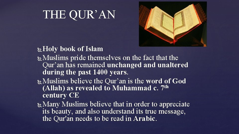 THE QUR’AN Holy book of Islam Muslims pride themselves on the fact that the