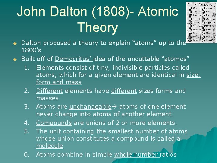 John Dalton (1808)- Atomic Theory u u Dalton proposed a theory to explain “atoms”