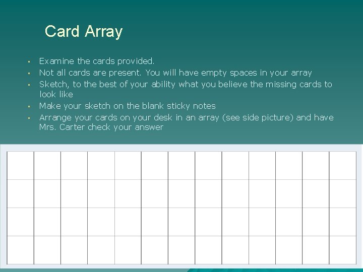 Card Array • • • Examine the cards provided. Not all cards are present.