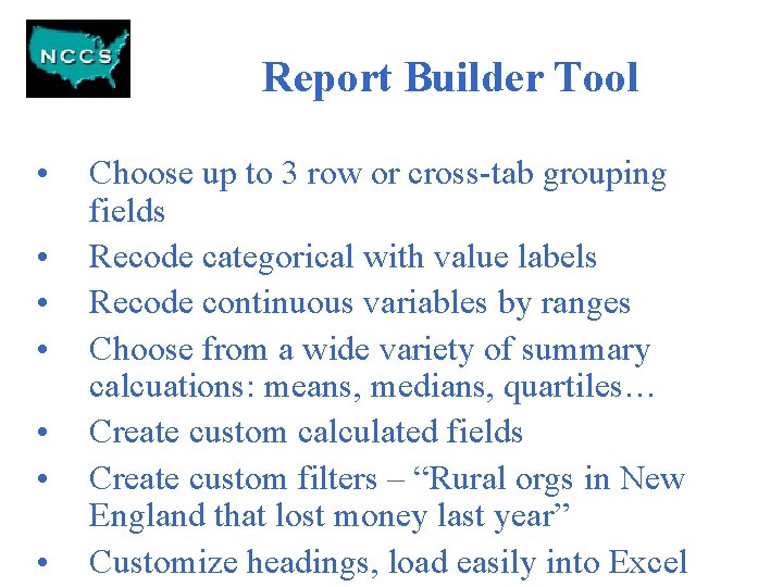 Report Builder Tool • • Choose up to 3 row or cross-tab grouping fields