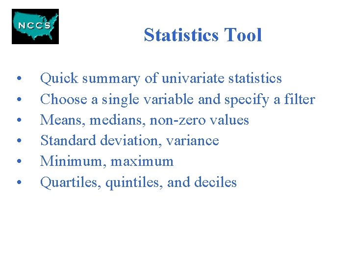 Statistics Tool • • • Quick summary of univariate statistics Choose a single variable