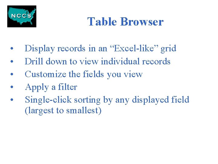 Table Browser • • • Display records in an “Excel-like” grid Drill down to