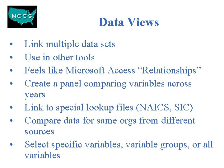 Data Views • • Link multiple data sets Use in other tools Feels like