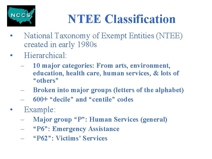 NTEE Classification • • National Taxonomy of Exempt Entities (NTEE) created in early 1980