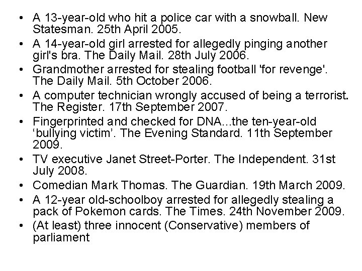  • A 13 -year-old who hit a police car with a snowball. New