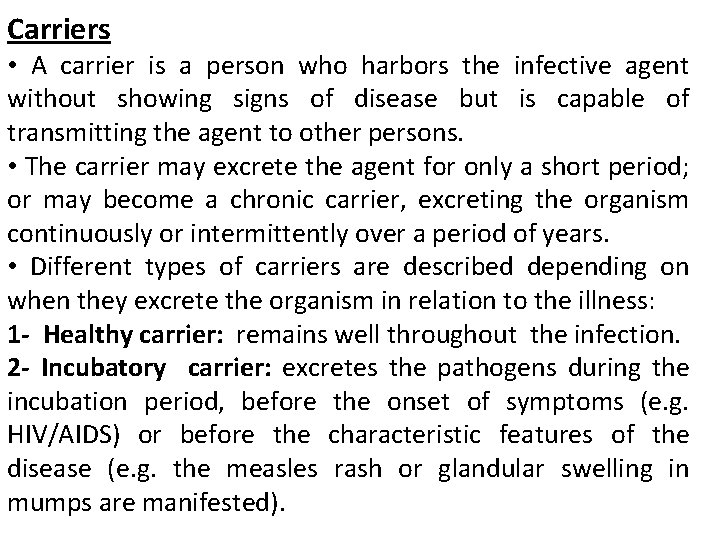 Carriers • A carrier is a person who harbors the infective agent without showing