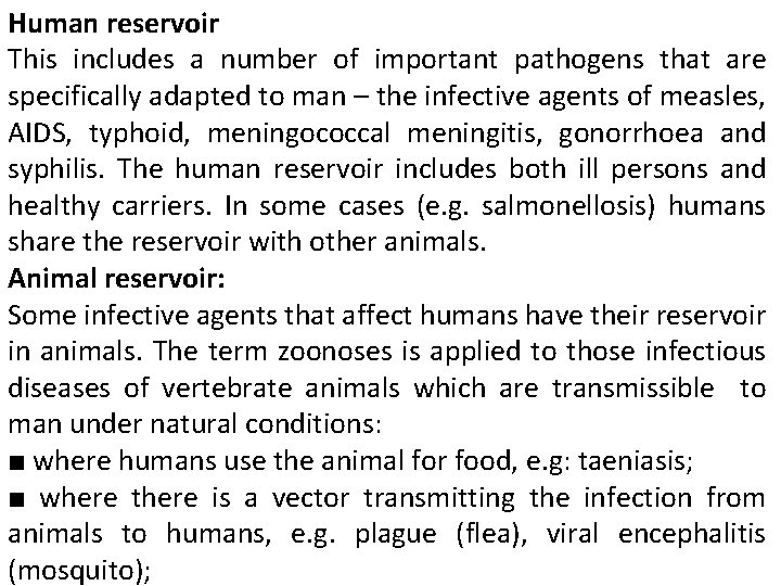 Human reservoir This includes a number of important pathogens that are specifically adapted to