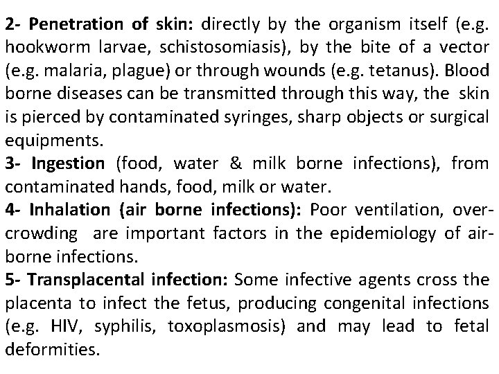 2 - Penetration of skin: directly by the organism itself (e. g. hookworm larvae,