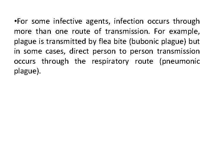  • For some infective agents, infection occurs through more than one route of