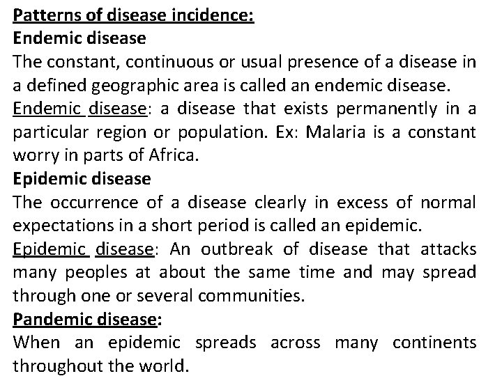 Patterns of disease incidence: Endemic disease The constant, continuous or usual presence of a