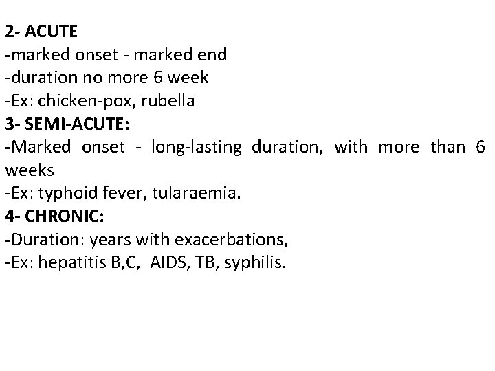 2 - ACUTE -marked onset - marked end -duration no more 6 week -Ex: