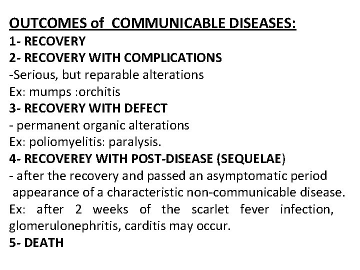 OUTCOMES of COMMUNICABLE DISEASES: 1 - RECOVERY 2 - RECOVERY WITH COMPLICATIONS -Serious, but