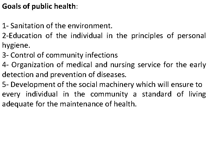 Goals of public health: 1 - Sanitation of the environment. 2 -Education of the
