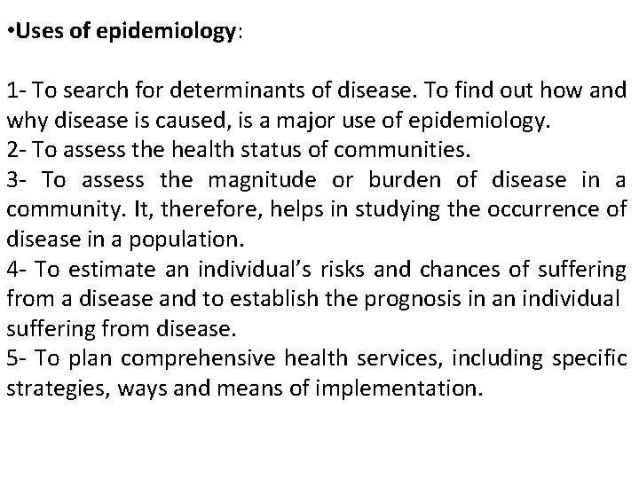  • Uses of epidemiology: 1 - To search for determinants of disease. To